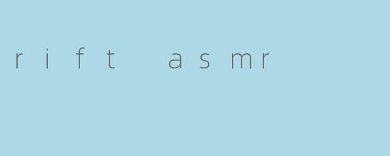 rift asmr